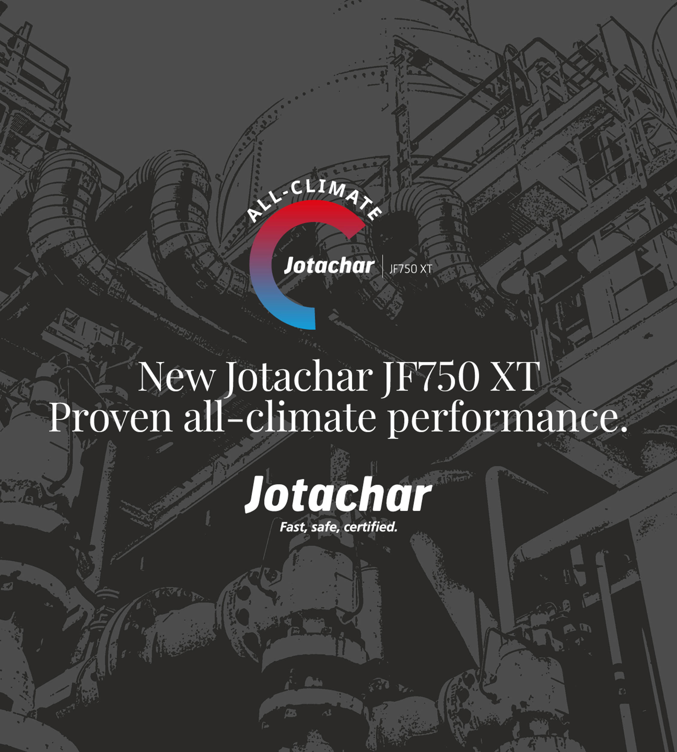 Jotachar JF750 XT - Proven all-climate performance